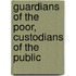 Guardians Of The Poor, Custodians Of The Public