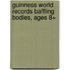 Guinness World Records Baffling Bodies, Ages 8+