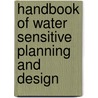 Handbook of Water Sensitive Planning and Design door Robert Lawrence France