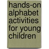 Hands-On Alphabet Activities for Young Children by Susan Carey