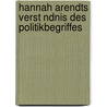 Hannah Arendts Verst Ndnis Des Politikbegriffes by Melanie Baschin