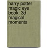 Harry Potter Magic Eye Book: 3D Magical Moments by Magic Eye Inc