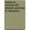 Hasta La Victoria 03. Letzten Sommer in Havanna by Stefano Casini
