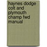Haynes Dodge Colt and Plymouth Champ Fwd Manual door Peter G. Strasman