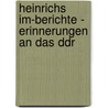 Heinrichs Im-berichte - Erinnerungen An Das Ddr by Heinrich Seibert
