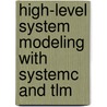 High-Level System Modeling With Systemc And Tlm door Christian Widtmann