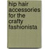 Hip Hair Accessories for the Crafty Fashionista