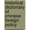Historical Dictionary Of Chinese Foreign Policy door Robert G. Sutter