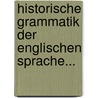 Historische Grammatik Der Englischen Sprache... door Carl Friedrich Koch