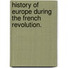 History Of Europe During The French Revolution. door Sir Archibald Alison
