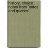 History. Choice Notes From 'Notes And Queries'. door Notes And Queries