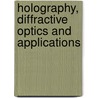 Holography, Diffractive Optics And Applications door Yunlong Sheng