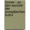 Homer - an den Wurzeln der europäischen Kultur door Michael Stahl