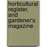 Horticultural Register, And Gardener's Magazine door Thomas Green Fessenden