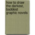 How to Draw the Darkest, Baddest Graphic Novels