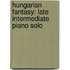Hungarian Fantasy: Late Intermediate Piano Solo