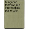 Hungarian Fantasy: Late Intermediate Piano Solo door Alfred Publishing