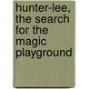 Hunter-Lee, The Search For The Magic Playground by Joseph Sowder