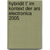 Hybridit T' Im Kontext Der Ars Electronica 2005 door Jeremy Iskandar