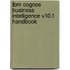 Ibm Cognos Business Intelligence V10.1 Handbook