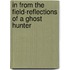 In From The Field-Reflections Of A Ghost Hunter