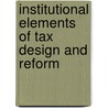 Institutional Elements Of Tax Design And Reform by World Bank