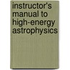 Instructor's Manual to High-Energy Astrophysics by Fulvio Melia