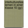 Interkulturelles Lernen In Einer Klasse 10 (Gy) by Sener Saltürk