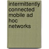 Intermittently Connected Mobile Ad Hoc Networks by Yaozhou Ma