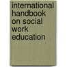 International Handbook on Social Work Education by Thomas D. Watts