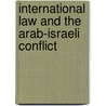 International Law And The Arab-Israeli Conflict door Frederic P. Miller