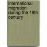 International Migration During The 19Th Century door Malte Wagenknecht