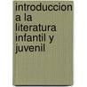 Introduccion A La Literatura Infantil Y Juvenil by Sarah Corona Berkin