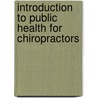 Introduction To Public Health For Chiropractors by William C. Meeker