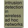 Intrusion Detection In Wireless Ad Hoc Networks door Manfred Fettinger