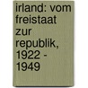Irland: Vom Freistaat Zur Republik, 1922 - 1949 door Florian R. Bener