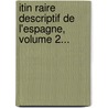 Itin Raire Descriptif De L'Espagne, Volume 2... door Alexandre-Louis-Joseph De Laborde