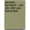 Jacques Berndorf - Von der Eifel aus betrachtet by F.P. Linden