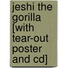 Jeshi The Gorilla [with Tear-out Poster And Cd] door Chelsea Gillian Grey