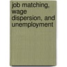Job Matching, Wage Dispersion, And Unemployment by Christopher A. Pissarides