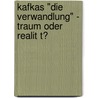 Kafkas "Die Verwandlung" - Traum Oder Realit T? by Nina Hollstein