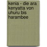 Kenia - Die Ara Kenyatta Von Uhuru Bis Harambee door Sebastian Herlt