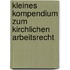 Kleines Kompendium zum kirchlichen Arbeitsrecht