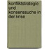 Konfliktstrategie und Konsenssuche in der Krise