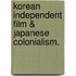 Korean Independent Film & Japanese Colonialism.