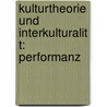 Kulturtheorie Und Interkulturalit T: Performanz by Anna Christina G. Tting