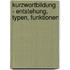 Kurzwortbildung - Entstehung, Typen, Funktionen