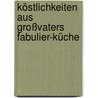 Köstlichkeiten Aus Großvaters Fabulier-Küche by Jürgen Wiedey