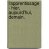L'Apprentissage - Hier, Aujourd'Hui, Demain. by Pierre Brizon