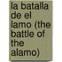 La Batalla De El Lamo (The Battle Of The Alamo)